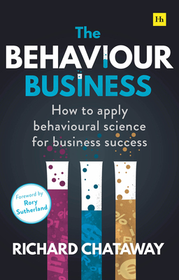 The Behavior Business: How to apply behavioral science for business success